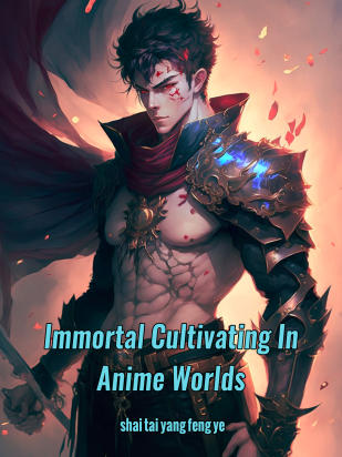 Immortal Cultivating In Anime Worlds